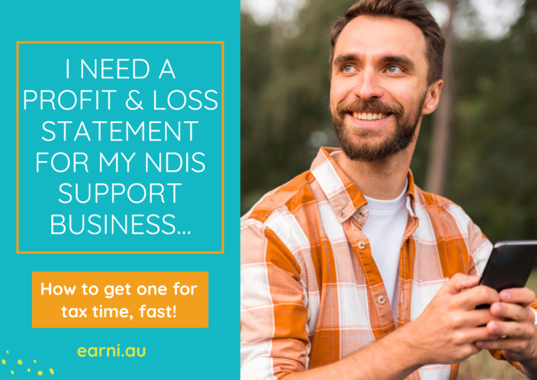 I need a profit & loss statement for my NDIS support business, fast! tax time sole trader small business accounts admin